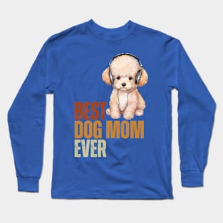 Best Dog Mom Ever Funny Puppy Poodle Dog Lover Long Sleeve T-Shirt